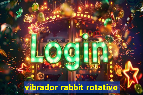 vibrador rabbit rotativo